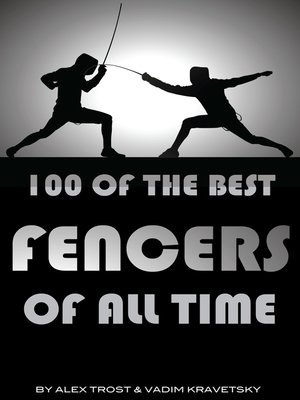 cover image of 100 of the Best Fencers of All Time